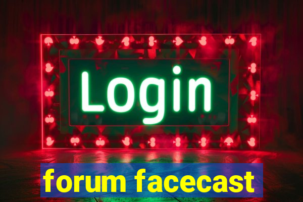 forum facecast